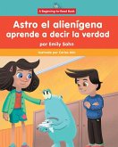 Astro El Alienígena Aprende a Decir La Verdad (Astro the Alien Learns about Honesty)