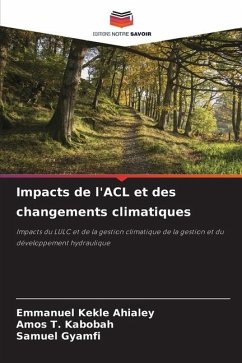 Impacts de l'ACL et des changements climatiques - Ahialey, Emmanuel Kekle;Kabobah, Amos T.;Gyamfi, Samuel