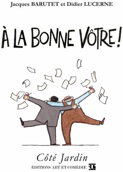 À la bonne vôtre ! À la bonne vôtre !
