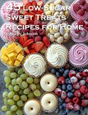 45 Low-Sugar Sweet Treats Recipes for Home