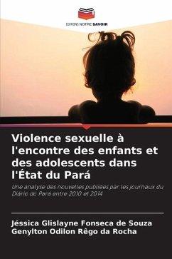 Violence sexuelle à l'encontre des enfants et des adolescents dans l'État du Pará - Glislayne Fonseca de Souza, Jéssica;Odilon Rêgo da Rocha, Genylton