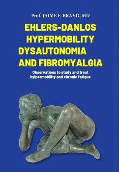 Ehlers-Danlos Hypermobile, Dysautonomia and Fibromyalgia - Md; Bravo, Jaime F.