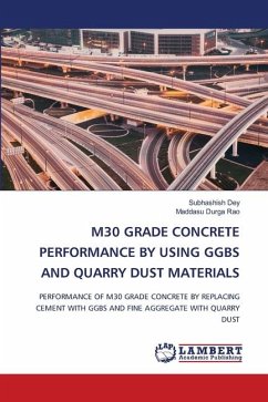 M30 GRADE CONCRETE PERFORMANCE BY USING GGBS AND QUARRY DUST MATERIALS - Dey, Subhashish;Rao, Maddasu Durga