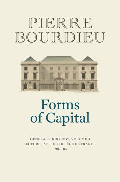 Forms of Capital: General Sociology, Volume 3 - Bourdieu, Pierre