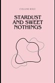 Stardust and Sweet Nothings