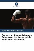 Baron von Guaraciaba: ein Schwarzer im Kaiserreich Brasilien - Sklaverei