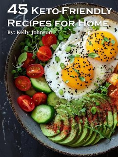 45 Keto-Friendly Recipes for Home - Johnson, Kelly