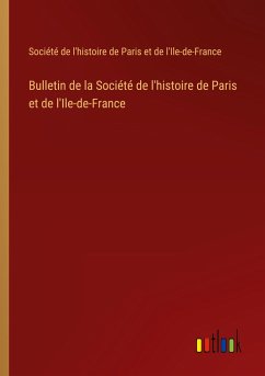 Bulletin de la Société de l'histoire de Paris et de l'Ile-de-France