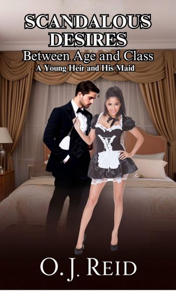 Scandalous Desires Between Age and Class - A Young Heir and His Maid (eBook, ePUB)