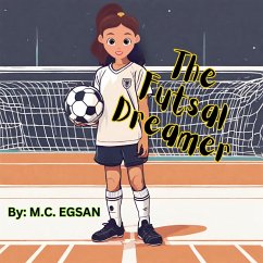 The Futsal Dreamer (eBook, ePUB) - Egsan, M. C.