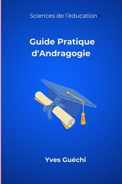 Guide Pratique d'Andragogie (Sciences de l'éducation, #1) (eBook, ePUB) - Guéchi, Yves
