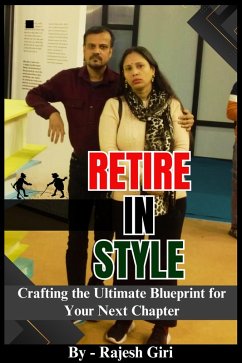 Retire in Style: Crafting the Ultimate Blueprint for Your Next Chapter (eBook, ePUB) - Giri, Rajesh