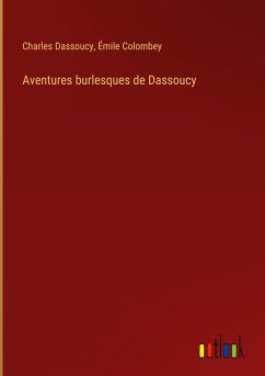 Aventures burlesques de Dassoucy - Dassoucy, Charles; Colombey, Émile