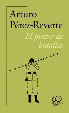 El Pintor de Batallas (60 Aniversario de Alfaguara) / The Painter of Battles - Pérez Reverte, Arturo