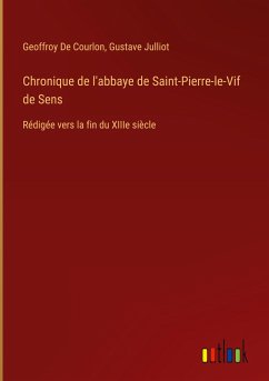 Chronique de l'abbaye de Saint-Pierre-le-Vif de Sens