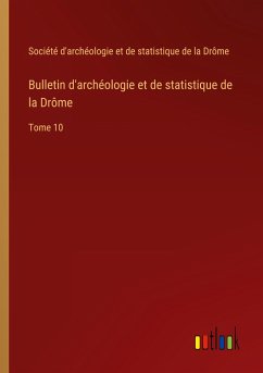 Bulletin d'archéologie et de statistique de la Drôme - Société d'archéologie et de statistique de la Drôme