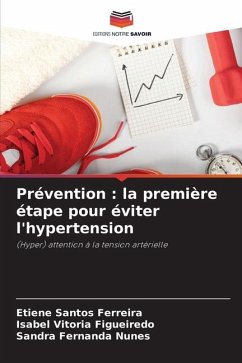 Prévention : la première étape pour éviter l'hypertension - Santos Ferreira, Etiene;Vitoria Figueiredo, Isabel;Nunes, Sandra Fernanda