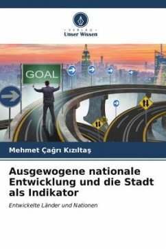 Ausgewogene nationale Entwicklung und die Stadt als Indikator - Kiziltas, Mehmet Çagri