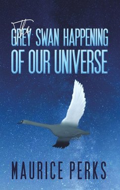 The Grey Swan Happening of our Universe - Perks, Maurice