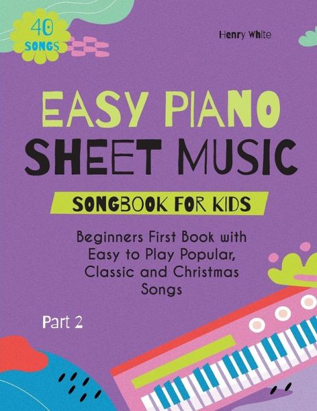 Easy Piano Sheet Music Songbook for Kids Easy Piano Sheet Music Songbook for Kids