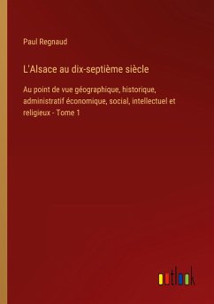 L'Alsace au dix-septième siècle - Regnaud, Paul