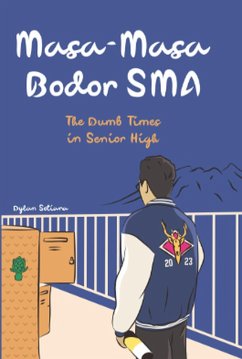 Cover Masa Masa Bodor SMA (The Dumb Times in Senior High) (eBook, ePUB)