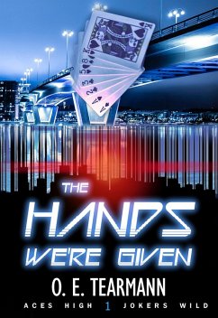 The Hands We're Given (Aces High, Jokers Wild, #1) (eBook, ePUB) - Tearmann, O. E.