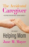 Helping Mom (The Accidental Caregiver: Helping Others Without Losing Yourself, #1) (eBook, ePUB)