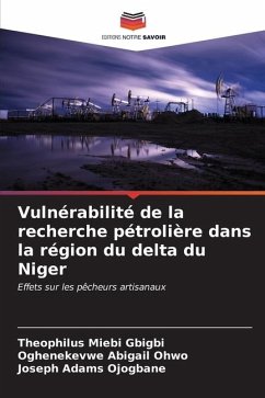 Vulnérabilité de la recherche pétrolière dans la région du delta du Niger - Gbigbi, Theophilus Miebi;Ohwo, Oghenekevwe Abigail;Ojogbane, Joseph Adams