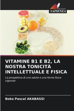 VITAMINE B1 E B2, LA NOSTRA TONICITÀ INTELLETTUALE E FISICA - AKABASSI, BOKO PASCAL