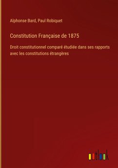 Constitution Française de 1875 - Bard, Alphonse; Robiquet, Paul