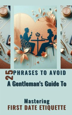 25 Phrases To Avoid A Gentleman's Guide To Mastering First Date Etiquette - Jesse, Yishai