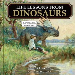 Life Lessons from Dinosaurs - Gurney, James