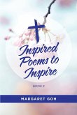 INSPIRED POEMS TO INSPIRE - BOOK 2 INSPIRED POEMS TO INSPIRE - BOOK 2
