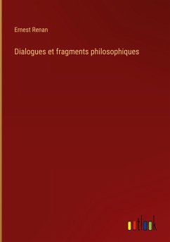 Dialogues et fragments philosophiques - Renan, Ernest