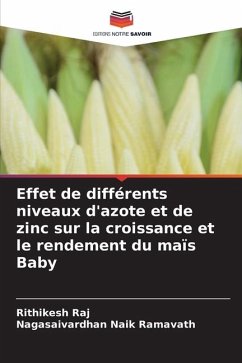 Effet de différents niveaux d'azote et de zinc sur la croissance et le rendement du maïs Baby - Raj, Rithikesh;Ramavath, Nagasaivardhan Naik