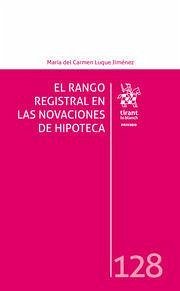 El rango registral en las novaciones de hipoteca - Luque Jiménez, María del Carmen
