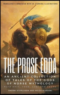 THE PROSE EDDA (Translated & Annotated with 35 Stunning Illustrations) - Sturluson, Snorri; Ivarson, Helga