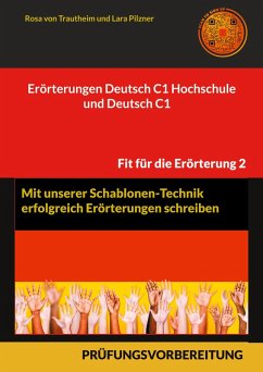 Erörterungen Deutsch C1 Hochschule und Deutsch C1 * Mit Schablonen erfolgreich schreiben (eBook, PDF)