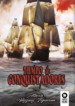 Tiempo de conquistadores (eBook, ePUB) - Vázquez-Figueroa, Alberto