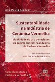 Sustentabilidade na Indústria de Cerâmica Vermelha - viabilidade do uso de resíduos da queima (cinzas) na indústria da cerâmica vermelha (eBook, ePUB)