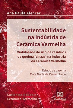 Cover Sustentabilidade na Indústria de Cerâmica Vermelha - viabilidade do uso de resíduos da queima (cinzas) na indústria da cerâmica vermelha (eBook, ePUB)