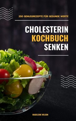 Cover Cholesterin senken Kochbuch: 250 Genussrezepte für gesunde Werte (eBook, ePUB)