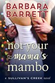 Not Your Mama's Mambo (Sullivan's Creek, #3) (eBook, ePUB) Not Your Mama's Mambo (Sullivan's Creek, #3) (eBook, ePUB)