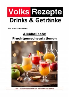 Cover Volksrezepte Drinks und Getränke - Alkoholische Fruchtpunschvariationen (eBook, ePUB)