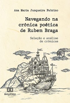 Navegando na crônica poética de Rubem Braga (eBook, ePUB) - Fabrino, Ana Maria Junqueira