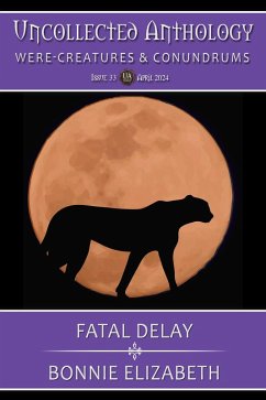 Cover Fatal Delay (Uncollected Anthology : Were-Creatures and Conundrums 33) (eBook, ePUB)