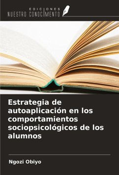 Estrategia de autoaplicación en los comportamientos sociopsicológicos de los alumnos - Obiyo, Ngozi Estrategia de autoaplicación en los comportamientos sociopsicológicos de los alumnos - Obiyo, Ngozi