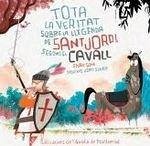 Tota la veritat sobre la llegenda de sant Jordi segons el cavall Tota la veritat sobre la llegenda de sant Jordi segons el cavall