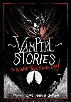 Vampire Stories to Scare Your Socks Off! - Dahl, Michael; Atwood, Megan; Harper, Benjamin; Sutton, Laurie S